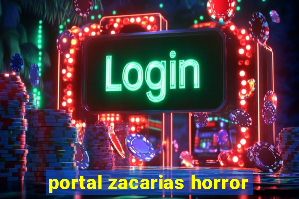 portal zacarias horror